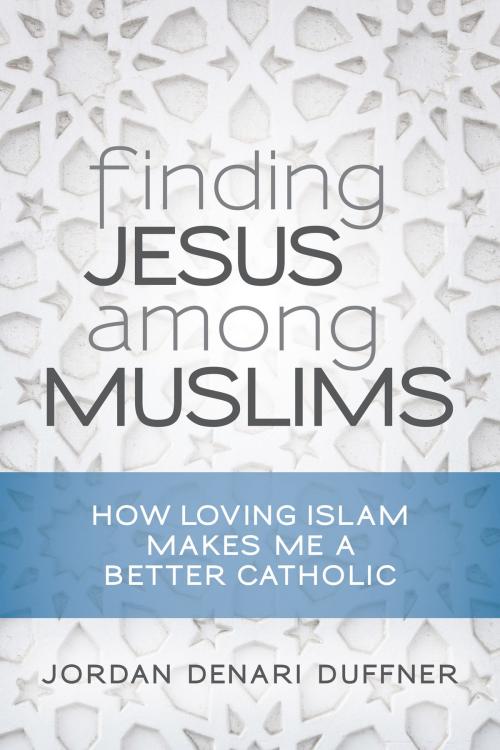 Cover of the book Finding Jesus among Muslims by Jordan Denari Duffner, Liturgical Press