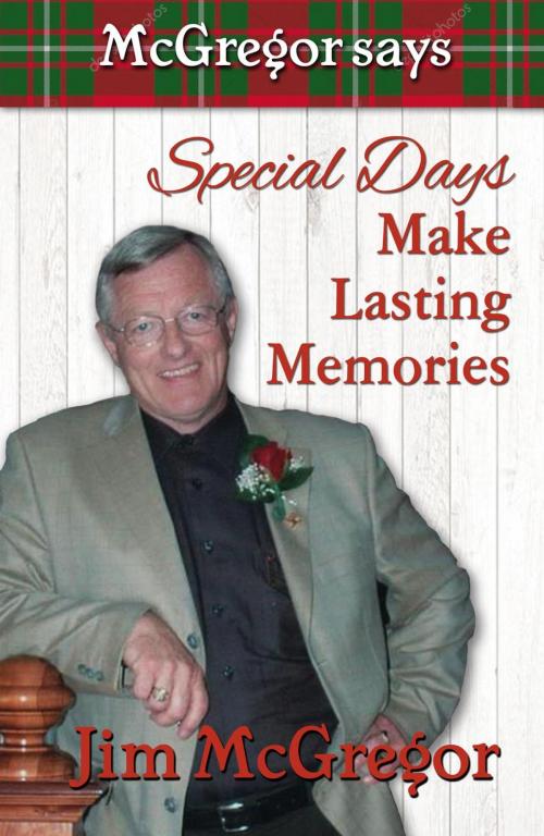 Cover of the book McGregor Says Special Days Make Lasting Memories by Jim McGregor, Crystal Lake Press