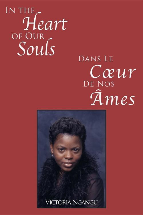 Cover of the book In the Heart of our Souls / Dans Le Cœur De Nos Âmes by Victorine Ngangu, Victoria-n