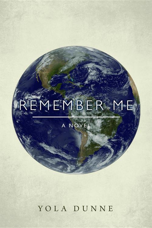 Cover of the book Remember Me by Yola Dunne, Loving Mother Earth Press