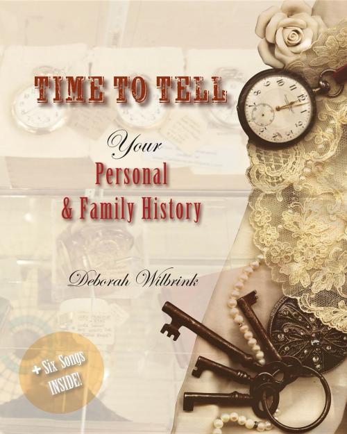Cover of the book Time to Tell by Deborah E Wilbrink, Deborah E WIlbrink, Deborah E Wilbrink, Perfect Memoirs