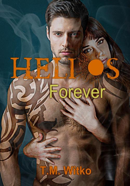 Cover of the book Helios Forever by T.M. Witko, Winyan Press, LLC