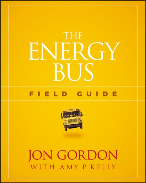 Cover of the book The Energy Bus Field Guide by Jon Gordon, Wiley