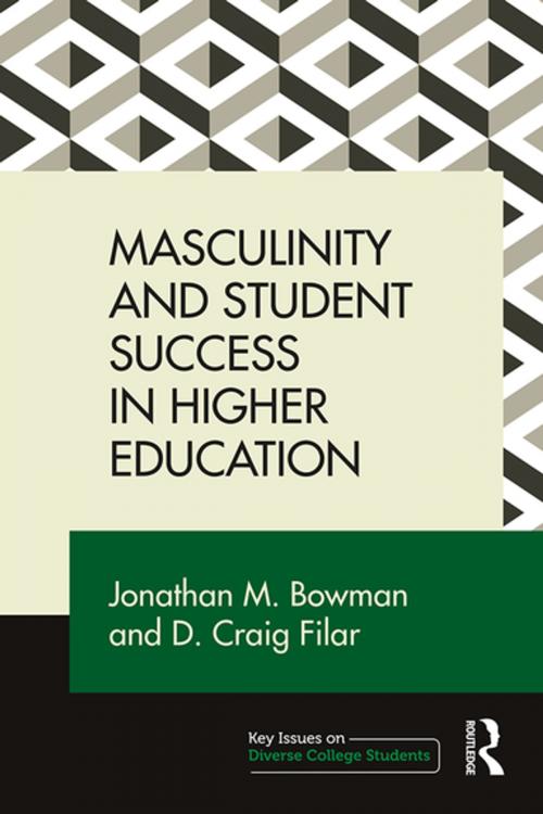 Cover of the book Masculinity and Student Success in Higher Education by Jonathan M. Bowman, D. Craig Filar, Taylor and Francis