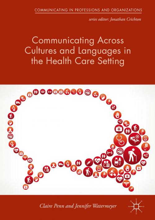 Cover of the book Communicating Across Cultures and Languages in the Health Care Setting by Claire Penn, Jennifer Watermeyer, Palgrave Macmillan UK