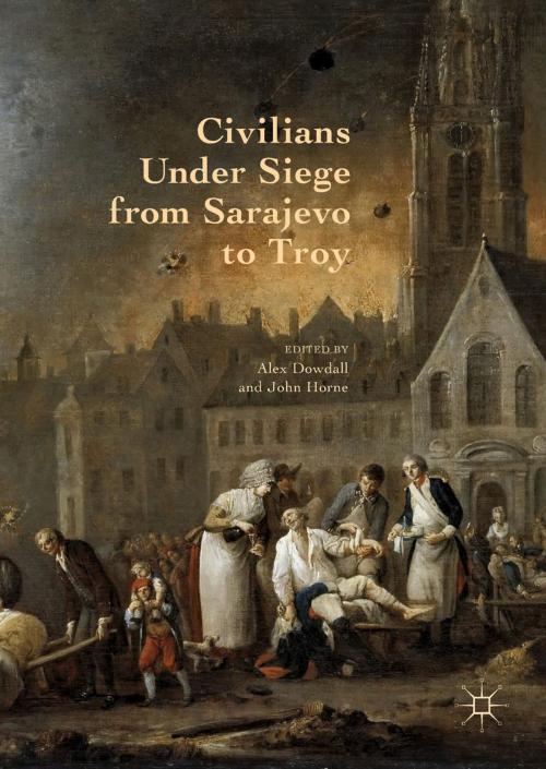 Cover of the book Civilians Under Siege from Sarajevo to Troy by , Palgrave Macmillan UK