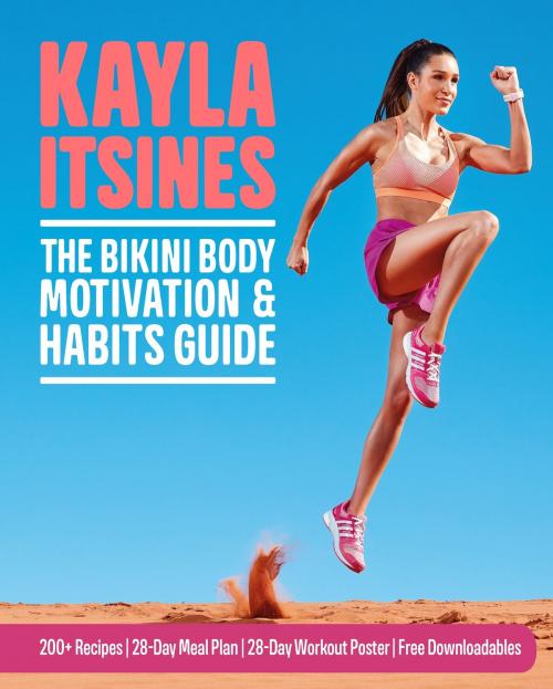 Cover of the book The Bikini Body Motivation & Habits Guide by Kayla Itsines, St. Martin's Press