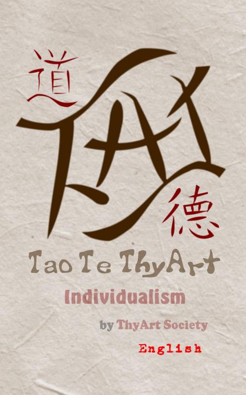 Cover of the book Tao Te ThyArt by ThyArt Society, ThyArt Network LLC