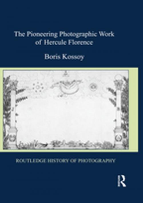 Cover of the book The Pioneering Photographic Work of Hercule Florence by Boris Kossoy, Taylor and Francis