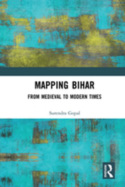 Cover of the book Mapping Bihar by Surendra Gopal, Taylor and Francis