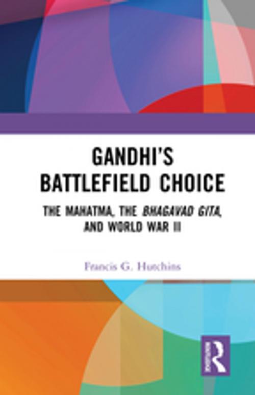 Cover of the book Gandhi’s Battlefield Choice by Francis G. Hutchins, Taylor and Francis