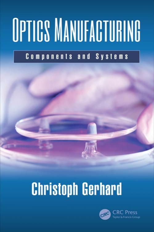 Cover of the book Optics Manufacturing by Christoph Gerhard, CRC Press