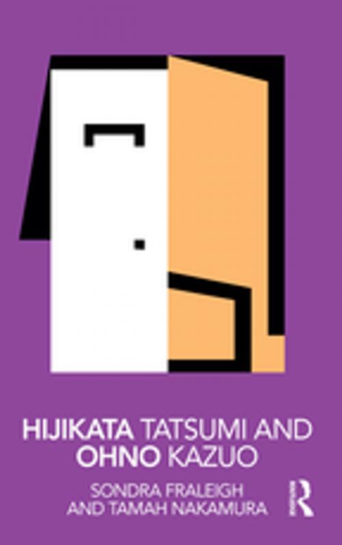 Cover of the book Hijikata Tatsumi and Ohno Kazuo by Sondra Fraleigh, Tamah Nakamura, Taylor and Francis