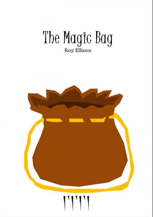 Cover of the book The Magic Bag by Roy Ellison, Roy Ellison