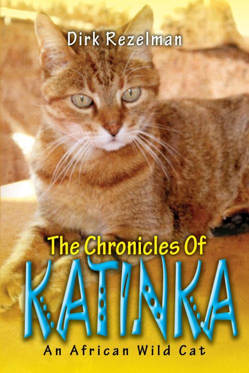 Cover of the book The Chronicles of Katinka by Dirk Rezelman, Dirk Rezelman