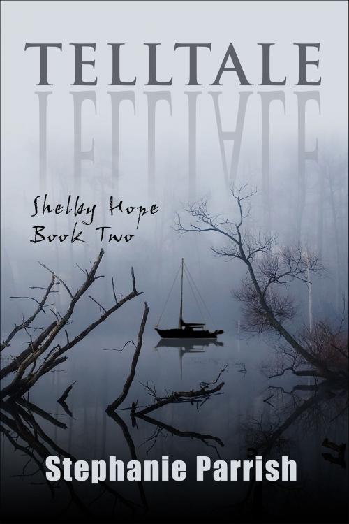 Cover of the book Telltale (Shelby Hope Book Two) by Stephanie Parrish, Stephanie Parrish