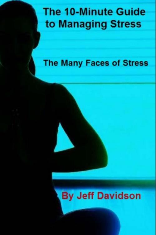 Cover of the book The Many Faces of Stress by Jeff Davidson, Jeff Davidson