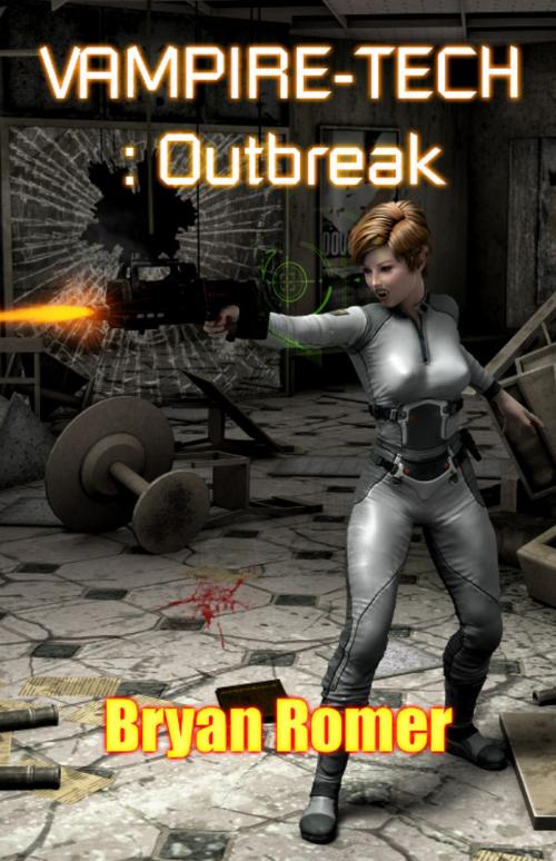 Cover of the book Vampire-Tech 3: Outbreak by Bryan Romer, Fiction4All