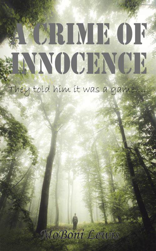 Cover of the book A Crime of Innocence by MoBoni Lewis, MoBoni Lewis
