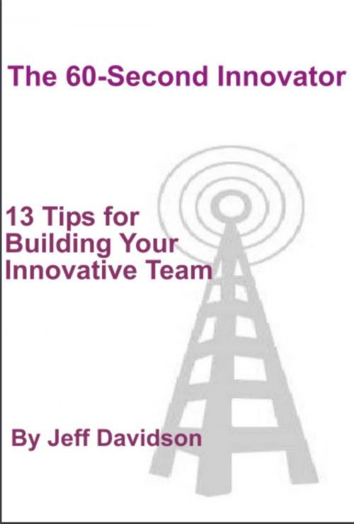 Cover of the book 13 Tips for Building Your Innovative Team by Jeff Davidson, Jeff Davidson