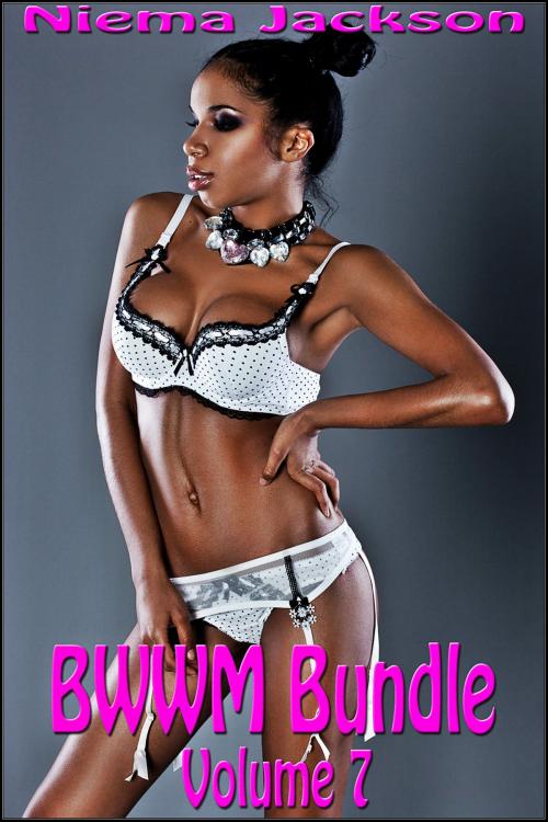 Cover of the book BWWM Bundle - Volume 7 (Interracial Romance BWWM) by Niema Jackson, Sasha Black