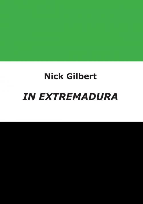 Cover of the book In Extremadura by Nick Gilbert, Nick Gilbert