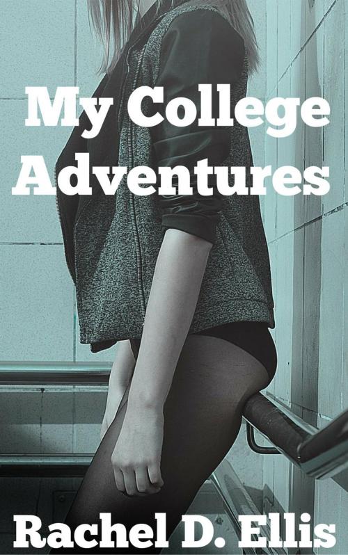 Cover of the book My College Adventures by Rachel D. Ellis, Rachel D. Ellis