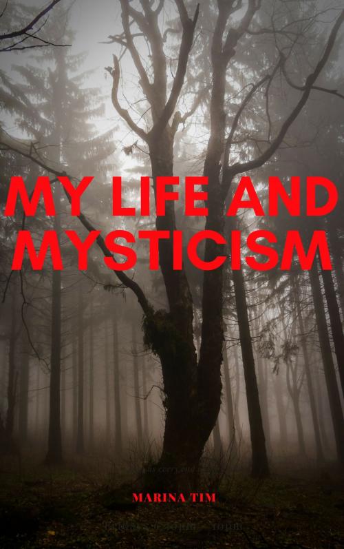 Cover of the book My Life and Mysticism #1 by Marina Timofeeva (Tim), Marina Timofeeva (Tim)