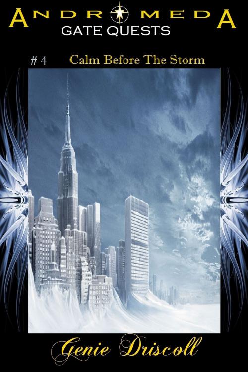 Cover of the book Andromeda Gate #4 Calm Before The Storm by Genie Driscoll, Genie Driscoll