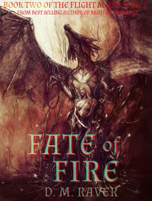 Cover of the book Fate of Fire (Flight Moon Series Book 2) by D. M. Raver, D. M. Raver
