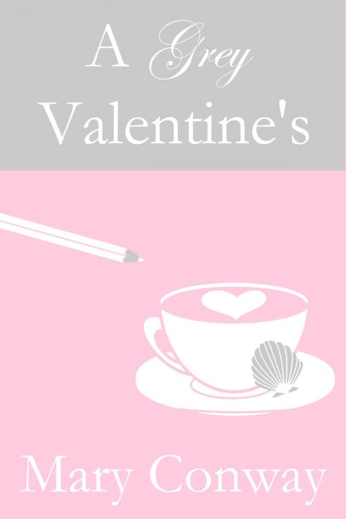 Cover of the book A Grey Valentine's by Mary Conway, Mary Conway