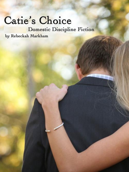 Cover of the book Catie's Choice by Rebeckah Markham, Rebeckah Markham