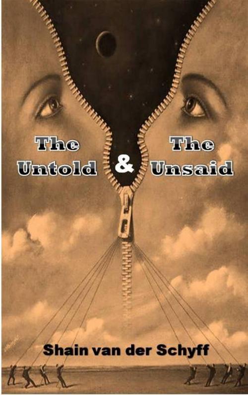 Cover of the book The Untold & The Unsaid by Shain van der Schyff, Malherbe Uitgewers