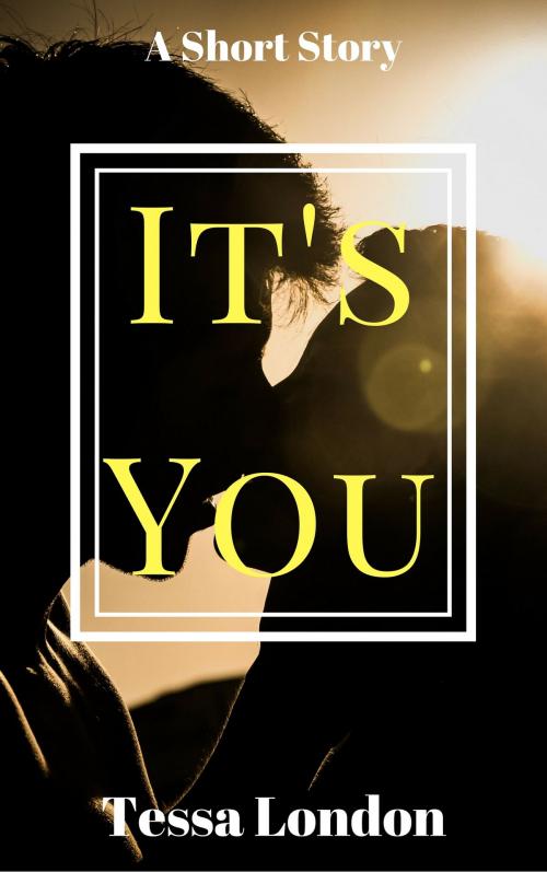 Cover of the book It's You by Tessa London, Tessa London