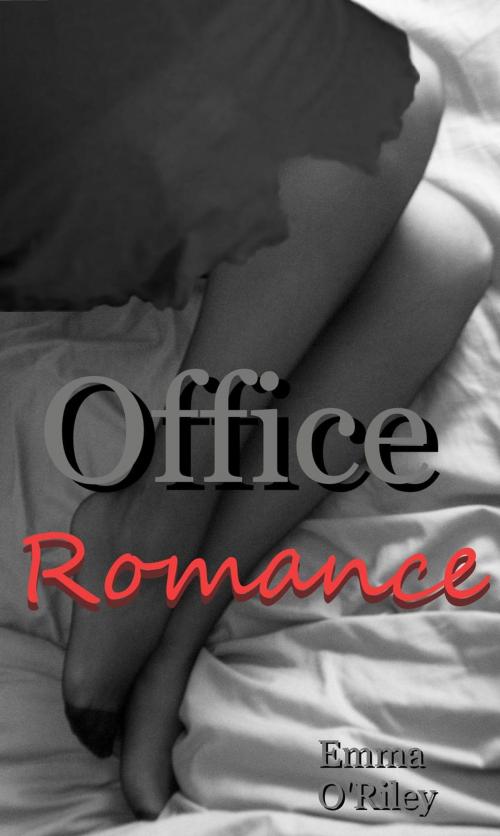 Cover of the book Office Romance by Emma O'Riley, Emma O'Riley