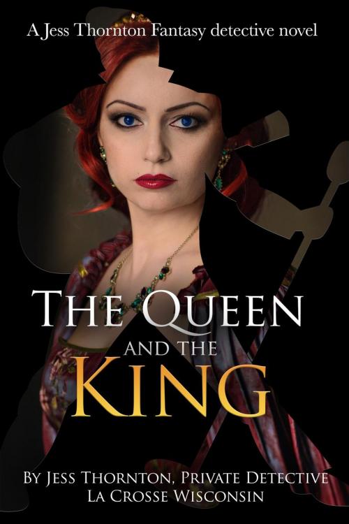 Cover of the book The Queen and the King by Jess Thornton, Jess Thornton