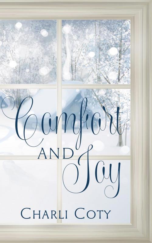 Cover of the book Comfort & Joy by Charli Coty, Charli Coty