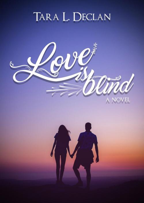 Cover of the book Love is Blind by Tara Declan, Blvnp Incorporated