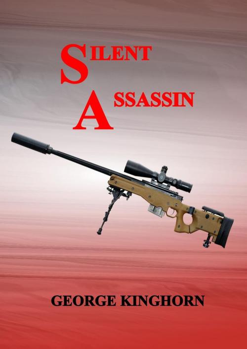 Cover of the book Silent Assassin by George Kinghorn, George Kinghorn
