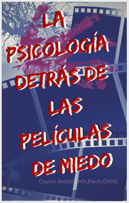 Cover of the book La psicología detrás de las películas de miedo by Clayton Redfield, Sueton Hall Press