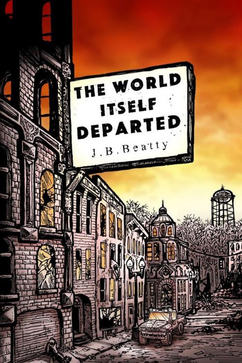 Cover of the book The World Itself Departed by J.B. Beatty, J.B. Beatty