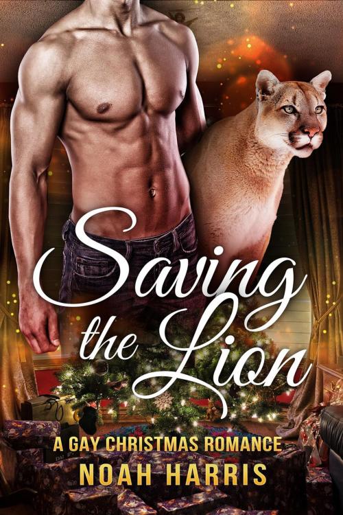 Cover of the book Saving A Lion: A Gay Christmas Romance by Noah Harris, Books Unite People