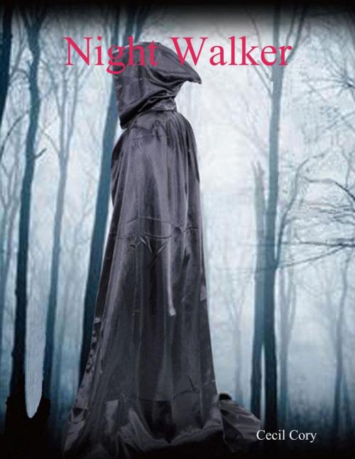 Cover of the book Night Walker by Cecil Cory, Lulu.com