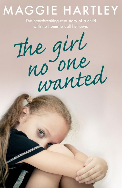 Cover of the book The Girl No One Wanted by Maggie Hartley, Orion Publishing Group