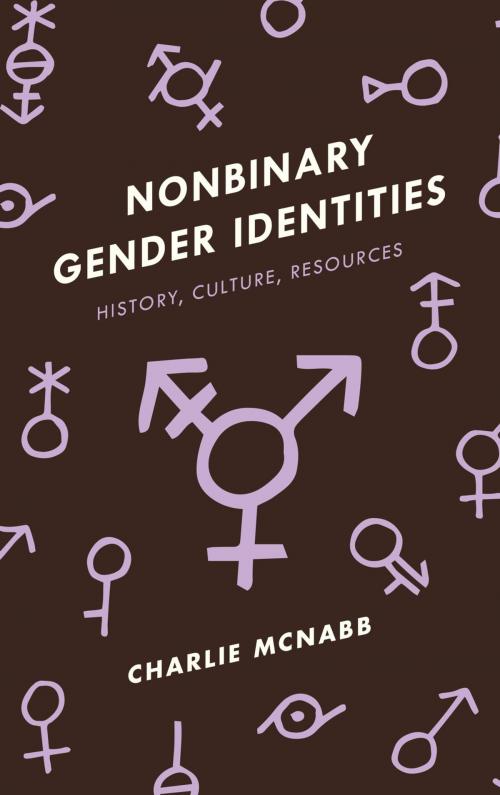 Cover of the book Nonbinary Gender Identities by Charlie McNabb, Rowman & Littlefield Publishers