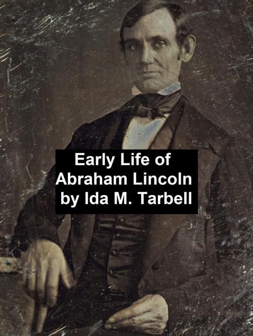 Cover of the book Early Life of Abraham Lincoln (1809-1842) by Ida Tarbell, Seltzer Books