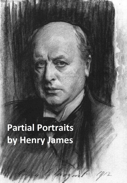 Cover of the book Partial Portraits (Including the Art of Fiction (Illustrated) by Henry James, Seltzer Books