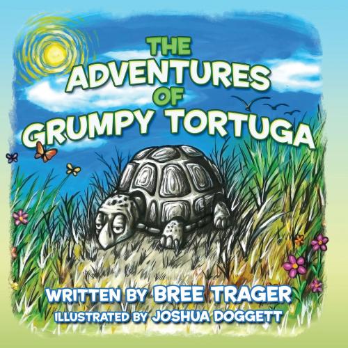 Cover of the book The Adventures of Grumpy Tortuga by Bree Trager, Dog Ear Publishing