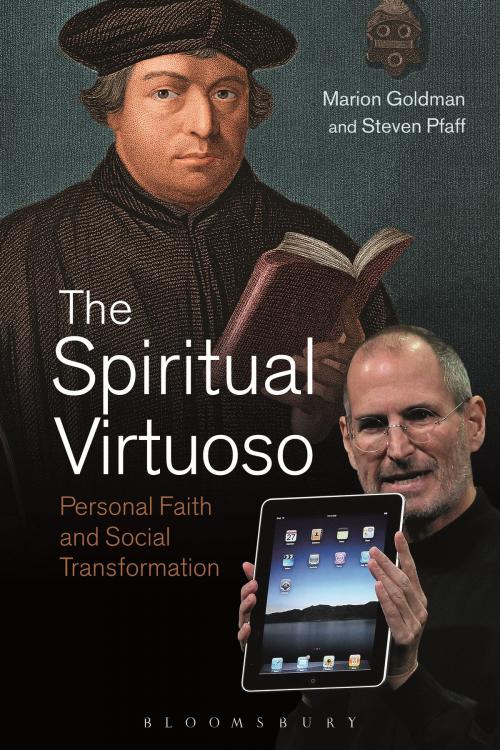 Cover of the book The Spiritual Virtuoso by Marion Goldman, Steven Pfaff, Bloomsbury Publishing