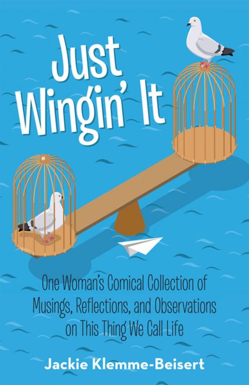 Cover of the book Just Wingin’ It by Jackie Klemme-Beisert, Archway Publishing